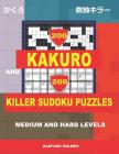 200 Kakuro and 200 Killer Sudoku puzzles. Medium and hard levels.: Kakuro 9x9 + 10x10 + 16x16 + 18x18 and Sumdoku 8x8 medium + 9x9 hard Sudoku puzzles By Basford Holmes Cover Image