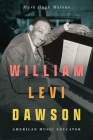 William Levi Dawson: American Music Educator (American Made Music) By Mark Hugh Malone Cover Image
