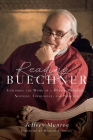 Reading Buechner: Exploring the Work of a Master Memoirist, Novelist, Theologian, and Preacher By Jeffrey Munroe, Makoto Fujimura (Foreword by) Cover Image