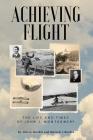 Achieving Flight: The Life and Times of John J. Montgomery By John G. Burdick, Bernard J. Burdick Cover Image