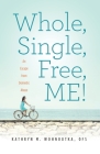 Whole, Single, Free, ME!: An Escape from Domestic Abuse Cover Image