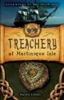 Treachery at Martinique Isle By Rachel Cherie Cover Image