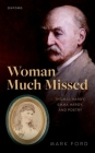 Woman Much Missed: Thomas Hardy, Emma Hardy, and Poetry By Mark Ford Cover Image
