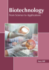 Biotechnology: From Science to Applications By Suzy Hill (Editor) Cover Image