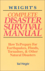 Wright's Complete Disaster Survival Manual: How to Prepare for Earthquakes, Floods, Tornadoes, & Other Natural Disasters Cover Image