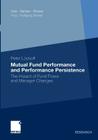 Mutual Fund Performance and Performance Persistence: The Impact of Fund Flows and Manager Changes By Peter Lückoff Cover Image