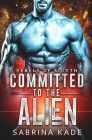 Committed to the Alien: A Sci-Fi Alien Romance Cover Image