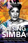 Raising Simba: A Mother-Son Journey of Faith from the Chicago Projects to the Broadway Stage By Falisa Ray, Wendell Ray Cover Image