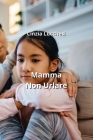 Mamma Non Urlare By Cinzia Lucchesi Cover Image