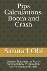 Pips Calculations: Boom and Crash: General Teachings on Pips in forex and how to utilize it in deriv's boom and crash. By Samuel Chinazor Obi Cover Image