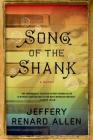 Song of the Shank: A Novel By Jeffery Renard Allen Cover Image