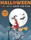 Halloween Coloring Book For Kids Ages 3-8: Fantastic Drawings for Children of All Ages! 40 Big and Spooky Images To Color. By Matt Jefferson Cover Image