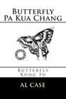 Butterfly Pa Kua Chang By Al Case Cover Image