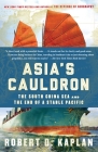 Asia's Cauldron: The South China Sea and the End of a Stable Pacific Cover Image