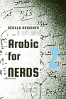 Arabic for Nerds 2: A Grammar Compendium - 450 Questions about Arabic Grammar Cover Image