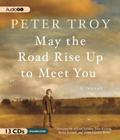 May the Road Rise Up to Meet You By Peter Troy, Allyson Johnson (Narrated by), John Keating (Narrated by) Cover Image