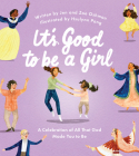It's Good to Be a Girl: A Celebration of All That God Made You to Be Cover Image