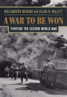 A War to Be Won: Fighting the Second World War By Williamson Murray, Allan R. Millett Cover Image