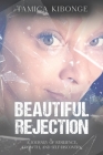 Beautiful Rejection: A Journey of Resilience, Growth, and Self-Discovery Cover Image