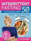 Intermittent Fasting Bible for Women over 50: A Perfect Guide to Losing Weight, Reset Your Metabolism, Boost Your Energy and Eating Healthy with 60+ R Cover Image