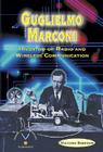 Guglielmo Marconi: Inventor of Radio and Wireless Communication (Nobel Prize-Winning Scientists) Cover Image