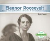 Eleanor Roosevelt: Primera Dama Estadounidense Y Defensora de la Igualdad de Derechos (Eleanor Roosevelt: First Lady & Equal Rights Advocate) (Spanish By Grace Hansen Cover Image