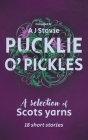 Pucklie O' Pickles: A selection of Scots yarns By A. J. Stovie Cover Image