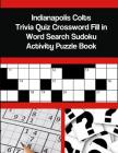 Indianapolis Colts Trivia Quiz Crossword Fill in Word Search Sudoku Activity Puzzle Book By Mega Media Depot Cover Image