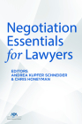 Negotiation Essentials for Lawyers By Andrea Kupfer Schneider (Editor), Christopher Honeyman (Editor) Cover Image