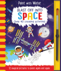Blast Off Into - Space, Mess Free Activity Book (Paint with Water) By Lisa Regan, Mike Love (Illustrator), Rachael McLean (Illustrator) Cover Image