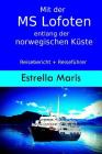 Mit der MS Lofoten entlang der norwegischen Küste: Reisebericht + Reiseführer für die Hurtigrute By Estrella Maris Cover Image