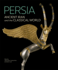 Persia: Ancient Iran and the Classical World Cover Image