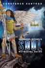 Archangel Michael's Soul Retrieval Guide By Constance Amoraa Santego Cover Image