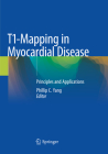 T1-Mapping in Myocardial Disease: Principles and Applications By Phillip C. Yang (Editor) Cover Image