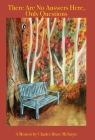 There Are No Answers Here, Only Questions: A Memoir By Charles Bruce McIntyre Cover Image