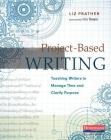 Project-Based Writing: Teaching Writers to Manage Time and Clarify Purpose By Liz Prather Cover Image