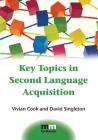 Key Topics in Second Language Acquisition (MM Textbooks #10) By Vivian Cook, David Singleton Cover Image
