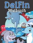 Delfin Malbuch: Für Mädchen und Jungen im Alter von 2-12 Jahren: Für alle, die Delfine lieben: 26 einzigartige Designs By N. Fuchs Cover Image