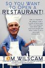 So You Want to Open a Restaurant!: A Simple Step-by-Step Process to Opening a Restaurant Cover Image