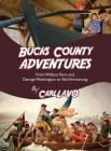 Bucks County Adventures: From William Penn and George Washington to Neil Armstrong By Carl Lavo Cover Image
