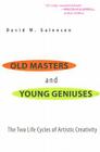 Old Masters and Young Geniuses: The Two Life Cycles of Artistic Creativity By David W. Galenson Cover Image