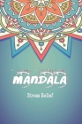 Mandala Stress Relief: Mandala drawing Book / Mandala Coloring Book Gift, 120 Pages, 6x9, Soft Cover, Matte Finish By Bemandala Book Gift Idea Publishing Cover Image