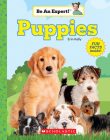 Puppies (Be An Expert!) (paperback) By Erin Kelly Cover Image