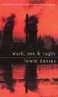 Work, Sex and Rugby By Lewis Davies Cover Image