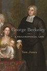 George Berkeley: A Philosophical Life By Tom Jones Cover Image