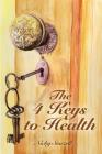 The 4 Keys To Health By Nicky J. Snazell, Jess Coleman (Editor), Shirley Harveybates (Illustrator) Cover Image