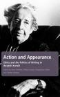 Action and Appearance: Ethics and the Politics of Writing in Arendt By Anna Yeatman (Editor), Charles Barbour (Editor), Phillip Hansen (Editor) Cover Image