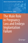 The Male Role in Pregnancy Loss and Embryo Implantation Failure (Advances in Experimental Medicine and Biology #868) By Richard Bronson (Editor) Cover Image