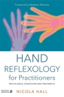 Hand Reflexology for Practitioners: Reflex Areas, Conditions and Treatments Cover Image