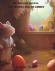 The Great Easter Adventure: A Tale of Bunnies, Eggs, and Surprises By Michael Figuereo Cover Image